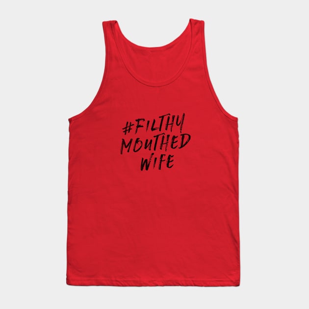 Filthy Mouthed Wife V 2.0 Tank Top by MemeQueen